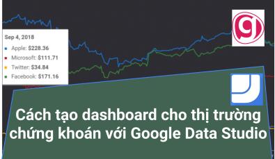 Các tạo dashboard cho thị trường chứng khoán với Google Data Studio
